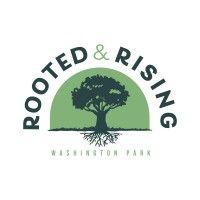 rooted & rising - washington park