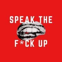 speak the f*ck up