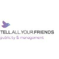 tell all your friends pr & management logo image