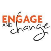 engage and change