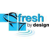 fresh by design