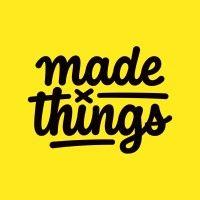 made by things