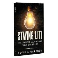 staying lit! the owner's manual for your ignited life