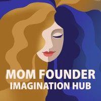 mom founder imagination hub