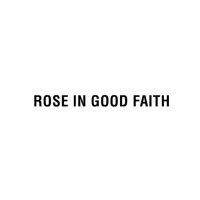 rose in good faith