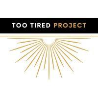 too tired project