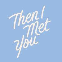 then i met you logo image