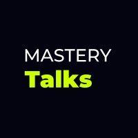 mastery talks