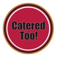 catered too! logo image