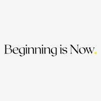 beginning is now