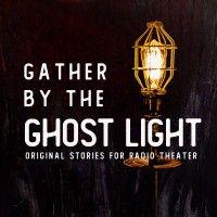 gather by the ghost light