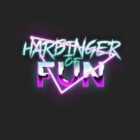 harbinger of fun