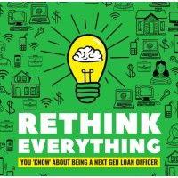 rethink everything: you "know" about being a next gen loan officer logo image