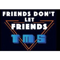 friends don't let friends tms.org logo image