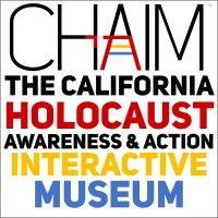 chaim - california holocaust awareness & action interactive museum