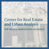 center for real estate and urban analysis - the george washington university school of business