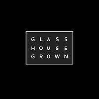 glass house grown