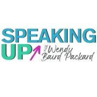 speaking up with wendy baird packard